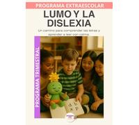 Lumo y la dislexia: Apoyo lector y estrategias divertidas para ganar seguridad al leer y comprender. (Programas Extraescolares Aprende con Lumo)