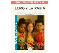 Lumo y la Rabia · Programa Mensual: Comprender la rabia, calmar su fuerza y usarla para poner límites con respeto. (Programas Extraescolares Aprende con Lumo)