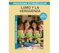 Lumo y la Vergüenza - Guía del Monitor Mensual: Recursos prácticos y orientaciones para desarrollar el programa educativo Aprende con Lumo. (Programas Extraescolares Aprende con Lumo)