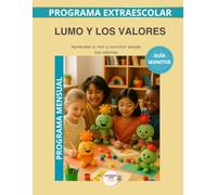 Lumo y los valores: Guía del monitor mensual :educación en valores infantil (Programas Extraescolares Aprende con Lumo)