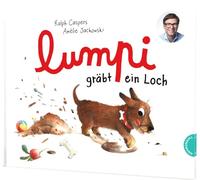 Lumpi 2: Lumpi gräbt ein Loch: Ein Dackel-Bilderbuch von Ralph Caspers (bekannt aus Quarks)