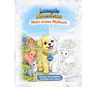 Lumpis Abenteuer - Mein erstes Malbuch: Einfache Bauernhof-Motive zum Ausmalen für Kinder ab 3 Jahren