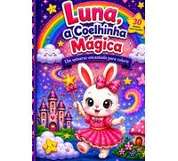 Luna, a Coelhinha Mágica: Livro Infantil de Colorir | 2ª Edição