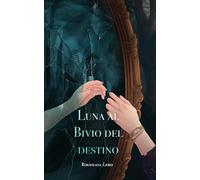 Luna al bivio del Destino (I Diari di Luna)