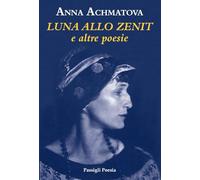 Luna allo zenith. Testo russo a fronte (Passigli poesia)