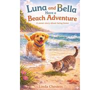 Luna and Bella have a Beach Adventure: A sweet story about being Brave (Luna and Bella, the puppy and the kitten.)