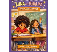 Luna and Khalia's Wild Adventures: Inspired by real-life sisterhood