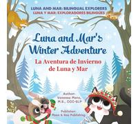 Luna and Mar's Winter Adventure / La Aventura de Invierno de Luna y Mar (Luna and Mar: Bilingual Explorers / Luna Y Mar: Exploradores Bilingües)