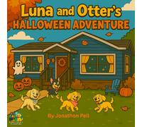Luna and Otter's Halloween Adventure: A Spooky Children's Book About Friendship, Pumpkins, and Trick-or-Treating (Luna and Otter’s Big Adventures)