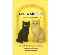 Luna and Shannon -The Garden Between Us- Book 1 (Novel): A Story of Friendship, Wonder, and the Magic of Growing Up (Luna & Shannon: The Garden Between Us Series, Book 1: The Garden Awakens)
