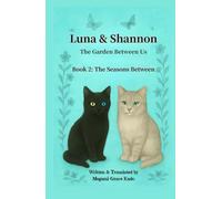 Luna and Shannon -The Garden Between Us- Book 2 (Novel): A Story of Friendship, Wonder, and the Magic of Growing Up (Luna & Shannon: The Garden Between Us Series, Book 1: The Garden Awakens)