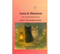 Luna and Shannon -The Garden Between Us- Book 3 (Novel): A Story of Friendship, Wonder, and the Magic of Growing Up (Luna & Shannon: The Garden Between Us Series, Book 1: The Garden Awakens)