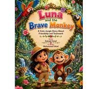 Luna and the Brave Monkey: A Heartwarming Jungle Adventure About Friendship, Courage, and Teamwork for Kids