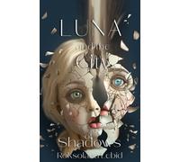 Luna and the city of Shadows: The Gritty Psychological Finale (Luna's Diaries)