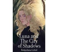 Luna and the city of Shadows: The Gritty Psychological Finale (Luna's Diaries)