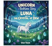 Luna and the Crystal of Dew (Unicorn Bedtime Story)