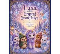 Luna and the Crystal Snowflakes: A Cozy Magical Forest Story for Kids (Luna Series)