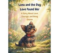 Luna and the Day Love Found Her: A Story About Love, Courage, and Being Chosen