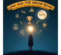 LUNA AND THE DREAM BOOK: The Story of a Girl Who Never Stopped Dreaming