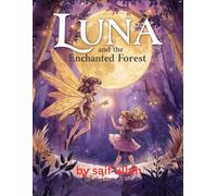 Luna and the Enchanted Forest: A Magical Adventure for Young Readers