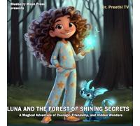 Luna and the Forest of Shining Secrets: A Magical Adventure of Courage, Friendship, and Hidden Wonders