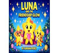 Luna and the Friendship Glow (Luna the little star)