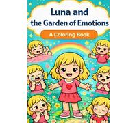 Luna and the Garden of Emotions: A Coloring Book for Children About Feelings and Emotions (Coloring and reading books)