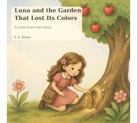 Luna and the Garden That Lost Its Colors: A Color-Your-Own Story