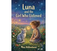 Luna and the Girl Who Listened: A Heartwarming Tale of Friendship, Courage, and Finding Your Voice