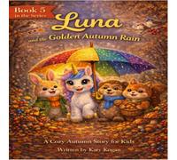 Luna and the Golden Autumn Rain: A Cozy Autumn Story for Kids (Luna Series)