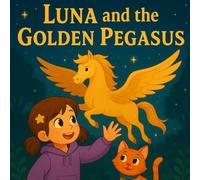 Luna and the Golden Pegasus: Story Book (Luna's Fantasy Adventures)