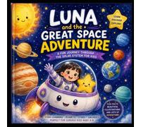 Luna and the Great Space Adventure: A Fun Journey Through the Solar System for Kids
