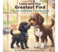 Luna and the Greatest Find: A Brave Little Dog’s Big Surprise (The Acorn Hunter)