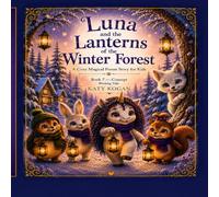 Luna and the Lanterns of the Winter Forest: A Cozy Magical Forest Story for Kids (Luna Series)