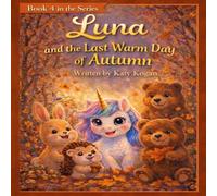 Luna and the Last Warm Day of Autumn: A Cozy Autumn Story for Kids (Luna Series)