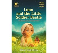 Luna and the Little Soldier Beetle: Between Earth and the Stars: Fairy Tales and Fantastical Stories about Beetles, Friendship, and the Secrets of the Universe