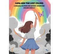 Luna and the Lost Colors: A magical coloring and activity adventure for kids ages 3-7
