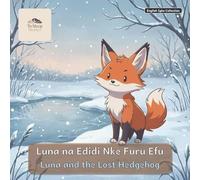 Luna and the Lost Hedgehog: A Bilingual Bedtime Story in English and Igbo (To Sleep Stories: English & Igbo Collection)