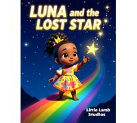 Luna and the Lost Star: A Heartwarming Tale About Kindness and Friendship | Children’s Moral Story for Ages 3-8 (Luna’s Bright Adventures)
