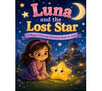 Luna and the Lost Star: A Magical Coloring Adventure Book for Kids