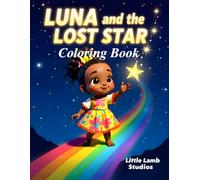 Luna and the Lost Star Coloring Book: A Magical Coloring Adventure About Kindness, Helping Others, and the Joy of Friendship for Kids Ages 3-8