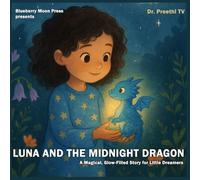 Luna and the Midnight Dragon: A Magical, Glow-Filled Story for Little Dreamers