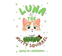 Luna and The Nutty Squirrel (Luna and The Troubles That Follows)