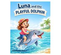 Luna and the Playful Dolphin: A Fun & Adorable Ocean Adventure Coloring Book for Kids Ages 3-8