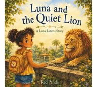 Luna and the Quiet Lion: A Luna Listens Story about quiet courage, listening, and big feelings