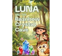 Luna and the Rainbow Crystal Cave: A Magical Learning Adventure