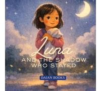 Luna and the Shadow Who Stayed: A Bedtime Story for Brave Hearts