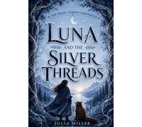 Luna and the Silver Threads (The Magic Forest Chronicles)