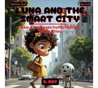 LUNA AND THE SMART CITY: How AI manages traffic lights in future cities. (KIDSTech: AI Series)