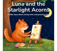 Luna and the Starlight Acorns: A little story about saving some and growing some